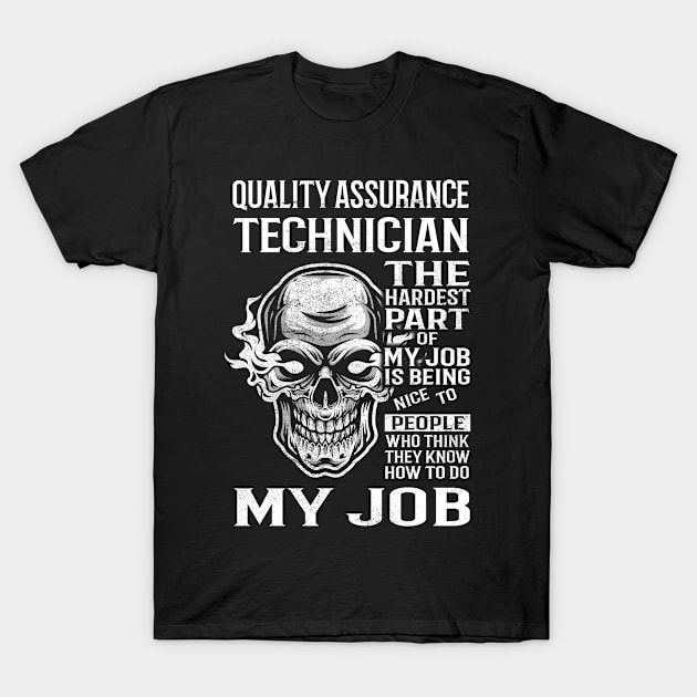 Quality Assurance Technician T Shirt - The Hardest Part Gift Item Tee T-Shirt by candicekeely6155